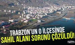 Trabzon'un o ilçesinde sahil alanı sorunu çözüme kavuşturuldu!