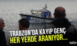 Trabzon'da kayıp genç her yerde aranıyor!