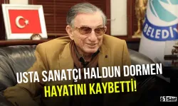 Usta sanatçı Haldun Dormen yaşamını yitirdi!