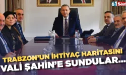 Trabzon’un ihtiyaç haritasını Vali Şahin’e sundular! Trabzon'un fotoğrafını çekecek...