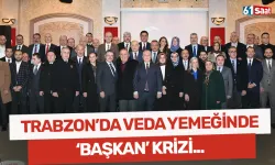 Trabzon'da veda yemeğindeki 'Başkan' krizi...