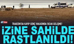 Trabzon'da kayıp genç vakasında sıcak gelişme: İzine orada rastlanıldı...