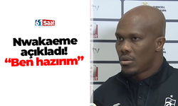 Nwakaeme açıkladı! “Ben hazırım”