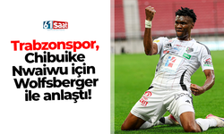 Trabzonspor,  Chibuike  Nwaiwu için  Wolfsberger  ile anlaştı!