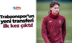 Trabzonspor’un  yeni transferi  ilk kez çıktı!