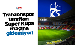 Trabzonspor taraftarı Süper Kupa maçına gidemiyor!