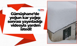 Gümüşhane’de yoğun kar yağışı sonrası yayınladığı videoyla yardım istedi!