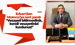 Erkan’dan  Mumcu’ya sert yanıt:  "Vesayeti bitirmediniz,  kendi vesayetinizi  kurdunuz!"