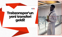 Trabzonspor'un yeni transferi geldi!