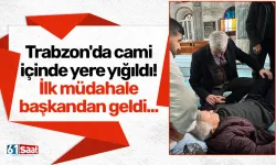 Trabzon'da cami içinde yere yığıldı! İlk müdahale başkandan geldi...