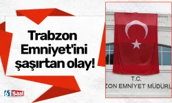 Trabzon Emniyet'ini şaşırtan olay!