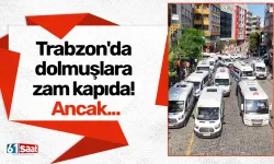 Trabzon'da dolmuşlara zam kapıda! Ancak...