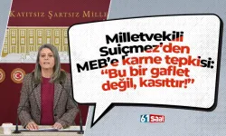 Milletvekili Suiçmez’den MEB’e karne tepkisi: “Bu bir gaflet değil, kasıttır!”