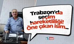 Trabzon'da seçim hareketliliği! Öne çıkan isim...