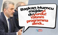 Başkan Mumcu müjdeyi duyurdu! Yatırım programına alındı...