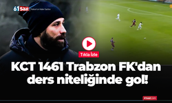 KCT 1461 Trabzon FK'dan ders niteliğinde gol!