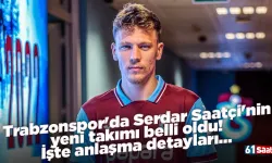 Trabzonspor'da Serdar Saatçi'nin yeni takımı belli oldu! İşte anlaşma detayları...