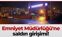 Emniyet Müdürlüğü'ne saldırı girişimi!