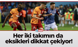 Her iki takımın da eksikleri dikkat çekiyor!