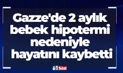 Gazze'de 2 aylık bebek hipotermi nedeniyle hayatını kaybetti