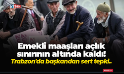 Emekli maaşları açlık sınırının altında kaldı! Trabzon'da başkandan sert tepki..