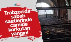 Trabzon'da sabah saatlerinde camide korkutan yangın!