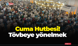 Cuma Hutbesi! Tövbeye yönelmek
