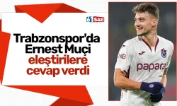 Trabzonspor'da Ernest Muçi eleştirilere cevap verdi