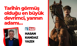 Hasan Kandaz yazdı! Tarihin görmüş olduğu en büyük devrimci, yarının adamı…