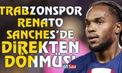 Trabzonspor, Renato Sanches'de direkten dönmüş...