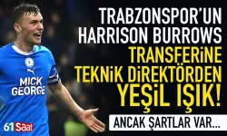 Trabzonspor'un Harrison Burrows transferine yeşil ışık!