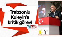 Trabzonlu Kuleyin'e kritik görev!