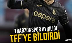 Trabzonspor ayrılığı TFF'ye bildirdi!
