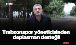 Trabzonspor yöneticisinden deplasman desteği!