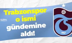 Trabzonspor o ismi gündemine aldı!