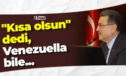 "Kısa olsun" dedi, Venezuella bile...