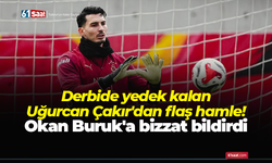 Derbide yedek kalan Uğurcan Çakır'dan flaş hamle! Okan Buruk'a bizzat bildirdi