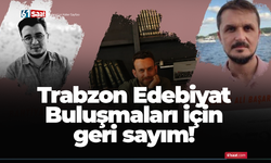 Trabzon Edebiyat Buluşmaları için geri sayım!