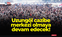 Uzungöl cazibe merkezi olmaya devam edecek!