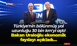 Türkiye'nin bölünmüş yol uzunluğu 30 bin km'yi aştı! Bakan Uraloğlu ekonomik faydayı açıkladı…