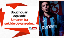 Trabzonspor’da Bouchouari açıkladı! Umarım bu şekilde devam eder…