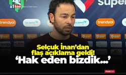 Selçuk İnan'dan flaş açıklama! Hak eden bizdik...