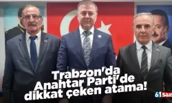 Trabzon'da Anahtar Parti'de dikkat çeken atama!