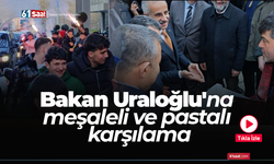 Bakan Uraloğlu'na meşaleli ve pastalı karşılama