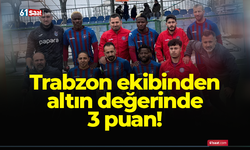Trabzon ekibinden altın değerinde 3 puan