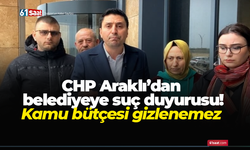 CHP Araklı’dan belediyeye suç duyurusu! Kamu bütçesi gizlenemez