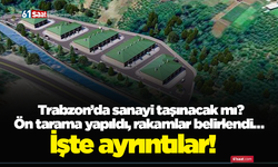 Trabzon’da sanayi taşınacak mı? Ön tarama yapıldı, rakamlar belirlendi… İşte ayrıntılar!