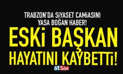 Trabzon'da siyaset camiasını yasa boğan haber! Eski başkan hayatını kaybetti!