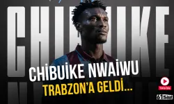 Chibuike Nwaiwu Trabzon’a geldi!