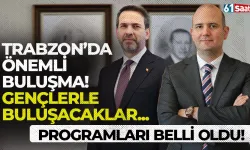 Trabzon’da önemli buluşma: Programları belli oldu!